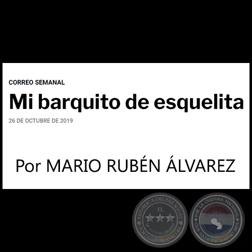 MI BARQUITO DE ESQUELITA - Por MARIO RUBN LVAREZ - Sbado, 26 de Octubre de 2019